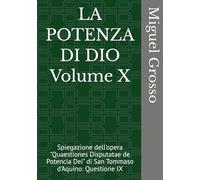 LA POTENZA DI DIO Volume X: Spiegazione dell'opera "Quaestiones Disputatae de Potencia Dei" di San Tommaso d'Aquino: Questione IX (La Sapienza tomista: Riflessioni sulla Potenza di Dio)