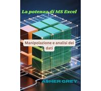 La potenza di MS Excel: Manipolazione e analisi dei dati