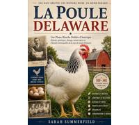 La Poule Delaware: Une plume blanche oubliée de l'Amérique : Histoire, génétique, élevage, conservation et l'histoire remarquable de la race de poule Delaware