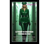 La Poupée en Caoutchouc Avaleuse de Sexe: Servitude latex, humiliation par chasteté, dressage sexuel et électrostimulation sous le talon impitoyable de la Maîtresse en caoutchouc