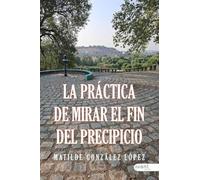 LA PRÁCITCA DE MIRAR AL FIN DEL PRECIPICIO