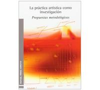 La Práctica Artística Como Investigación: Propuestas metodológicas (MUSICA)