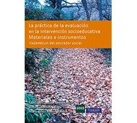 LA PRÁCTICA DE LA EVALUACIÓN EN LA INTERV. SOCIOED: Materiales e instrumentos. Vademécum del educador social