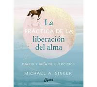 La práctica de la liberación del alma: Diario y guía de ejercicios. (Advaita)