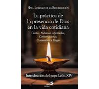 La práctica de la presencia de Dios en la vida cotidiana: Cartas, Máximas espirituales, Conversaciones, Costumbres y elogio (Caminos)