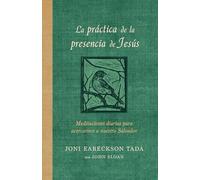 La práctica de la presencia de Jesús: Meditaciones diarias para acercarnos a nuestro Salvador / The Practice of the Presence of Jesus: Meditaciones diarias sobre la cercanía de nuestro Salvador