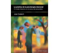 La práctica de la psicoterapia relacional (2a. ed.): El modelo interactivo en el campo del psicoanálisis: 2 (Pensamiento Relacional)