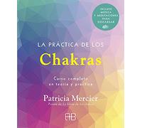 La práctica de los chakras: Curso completo en teoría y práctica (Arkano Práctico)