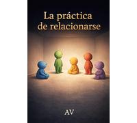 La práctica de relacionarse: Ver y ser visto