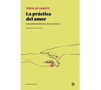 La práctica del amor: Sexualidad lesbiana y deseo perverso