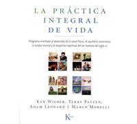 La práctica integral de vida: Programa orientado al desarrollo de la salud física, el equilibrio emocional, la lucidez mental y el despertar espiritual del ser humano del siglo XXI