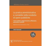 La pratica amministrativa e contabile nella condotta di opere pubbliche. I lavori pubblici: programmazione, affidamento, esecuzione e controllo