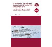 La pratica del commento. Autocoscienza, frontiere, attraversamenti (Vol. 5) (Testi e culture in Europa)