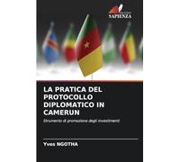 La Pratica del Protocollo Diplomatico in Camerun: Strumento di promozione degli investimenti