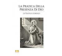 La pratica della presenza di Dio: Un cammino semplice verso la pace interiore e la costante vicinanza a Dio