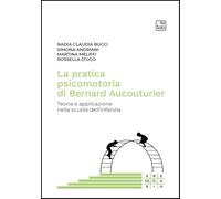 La pratica psicomotoria di Bernard Aucouturier. Teoria e applicazione nella scuola dell'infanzia (Abecedario)