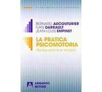 La pratica psicomotoria. Rieducazione e terapia (Medico-psico-pedagogica)