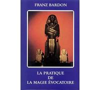 La pratique de la magie évocatoire