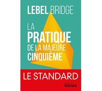 La pratique de la majeure cinquième: La méthode Lebel en 500 exercices