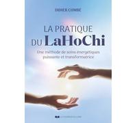 La pratique du LaHoChi: Une méthode de soins énergétiques puissante et transformatrice