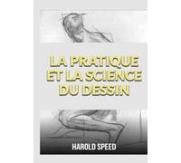 La pratique et la science du dessin