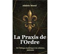 La Praxis de l’Ordre: De l’éthique intérieure à la loi politique (L’Esprit Français - Les Essais)