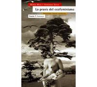 La praxis del ecofeminismo : biotecnología, consumo, reproducción