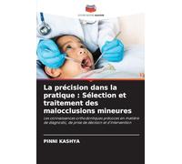 La précision dans la pratique: Sélection et traitement des malocclusions mineures