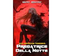 La Predatrice della Notte: Nox Imperium Tenebris - Volume 3 (Nox Imperium Tenebris (Versione Italiana))