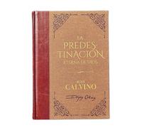 La predestinación eterna de Dios. Juan Calvino Biblioteca de Clásicos Cristianos. Tomo 19