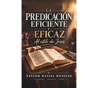 LA PREDICACIÓN EFICIENTE Y EFICAZ: AL ESTILO DE JESUS