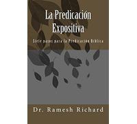 La Predicación Expositiva: Siete Pasos para La Predicación Bíblica
