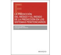 La predicción del riesgo y el riesgo de la predicción en los sistemas penitenciarios (Estudios)