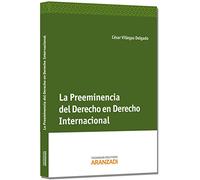 La preeminencia del derecho en el Derecho Internacional (Monografía)