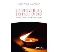 La preghiera dei figli di Dio. Lectio divina sul Padre nostro (In cammino)