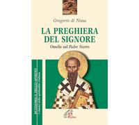 La preghiera del Signore. «Omelie» sul Padre Nostro (Economica dello spirito)