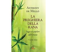 La preghiera della rana. Saggezza popolare dell'Oriente. Nuova ediz. (Vol. 1) (La parola e le parole)