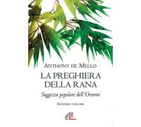 La preghiera della rana. Saggezza popolare dell'Oriente (Vol. 2) (La parola e le parole)