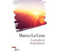 La preghiera di guarigione (I fuoricollana)