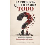 La pregunta que lo cambia todo: No busques quién eres. Decide quién quieres ser.