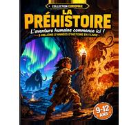 La Préhistoire: L'aventure humaine commence ici ! (Curiomax)