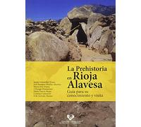 La Prehistoria en Rioja Alavesa – Guía para su conocimiento y visita (Ikertuz)