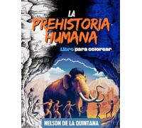 LA PREHISTORIA HUMANA. Libro para colorear: La máquina del tiempo para colorear