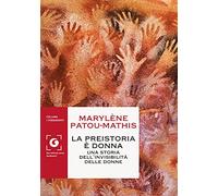 La preistoria è donna: Una storia dell'invisibilità delle donne (I fondamenti)