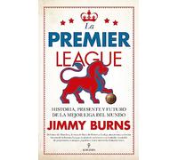 La Premier League: Historia, presente y futuro de la mejor liga del mundo (Deporte y aventura)