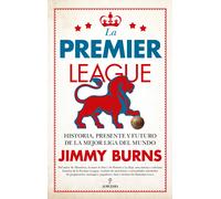 La Premier League: Historia, presente y futuro de la mejor liga del mundo (Deporte y aventura)