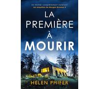 La Première à mourir: Un thriller complètement haletant: 4 (Les enquêtes de Morgan Brookes)
