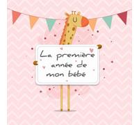 La première année de mon bébé: Album bébé à remplir pour la première année de vie - Album naissance fille