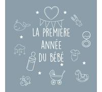 La première année du bébé: Cadeau de bébé pour la baby shower I balle de bébé pour garçons et filles I livre de souvenirs de bébé pour la première année