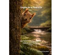 La première fois que Squizzy regarde avec le cœur - Tome 6: Origine de la Forêt d’Or - Acte 1 (BB Joe - La Forêt d'Or)